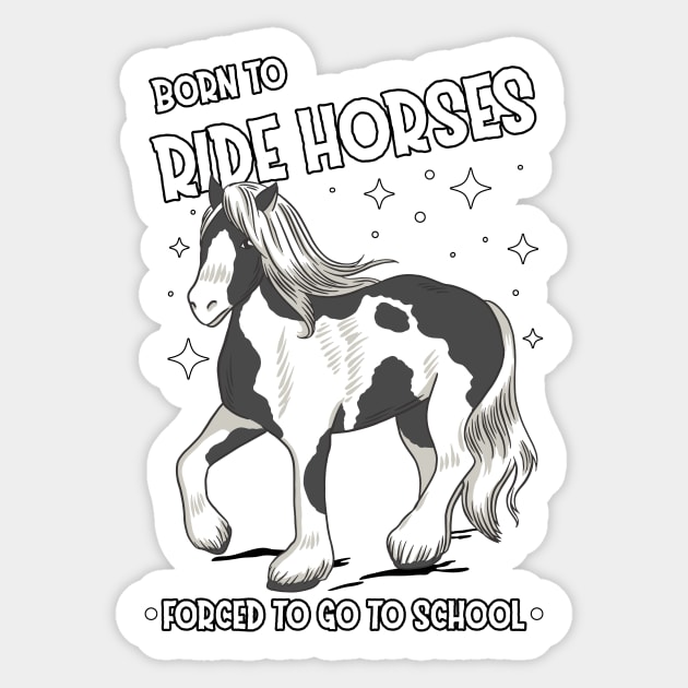 Horse Riding Horse Lover Horse Girl Born to ride horses forced to go to school Sticker by star trek fanart and more